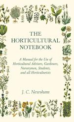 The Horticultural Notebook - A Manual for the Use of Horticultural Advisers, Gardeners, Nurserymen, Students, and all Horticulturists