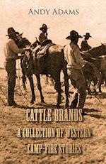 Cattle Brands - A Collection of Western Camp-Fire Stories