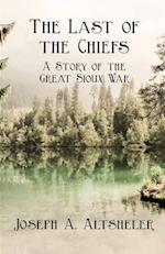 Last of the Chiefs - A Story of the Great Sioux War
