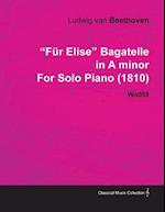 FAr Elise - Bagatelle No. 25 in A Minor - WoO 59, Bia 515 - For Solo Piano