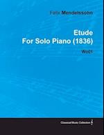 Etude by Felix Mendelssohn for Solo Piano (1836) Wo01