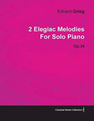 2 Elegiac Melodies by Edvard Grieg for Solo Piano Op.34