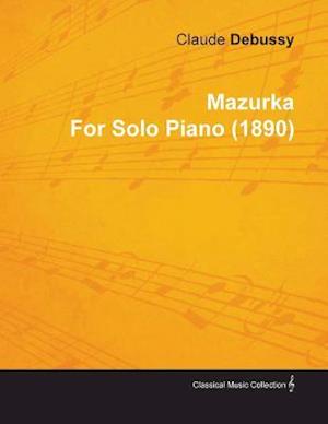 Mazurka by Claude Debussy for Solo Piano (1890)