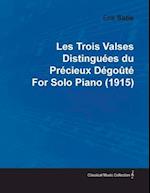 Les Trois Valses DistinguA(c)es Du PrA(c)cieux DA(c)goA tA(c) by Erik Satie for Solo Piano (1915)