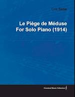 Le PiA(c)ge de MA(c)duse by Erik Satie for Solo Piano (1914)