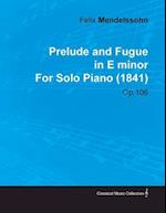 Prelude and Fugue in E Minor by Felix Mendelssohn for Solo Piano (1841) Op.106