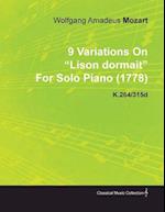 9 Variations on Lison Dormait by Wolfgang Amadeus Mozart for Solo Piano (1778) K.264/315d