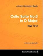 Johann Sebastian Bach - Cello Suite No.6 in D Major - Bwv 1012 - A Score for the Cello