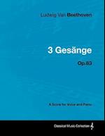 Ludwig Van Beethoven - 3 GesA nge - Op.83 - A Score for Voice and Piano