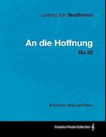 Ludwig Van Beethoven - An Die Hoffnung - Op.32 - A Score for Voice and Piano