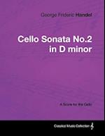George Frideric Handel - Cello Sonata No.2 in D minor - A Score for the Cello