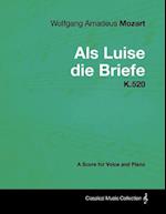 Wolfgang Amadeus Mozart - AlS Luise Die Briefe - K.520 - A Score for Voice and Piano