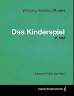 Wolfgang Amadeus Mozart - Das Kinderspiel - K.598 - A Score for Voice and Piano