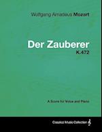 Wolfgang Amadeus Mozart - Der Zauberer - K.472 - A Score for Voice and Piano