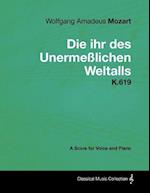 Wolfgang Amadeus Mozart - Die Ihr Des UnermeAYlichen Weltalls - K.619 - A Score for Voice and Piano