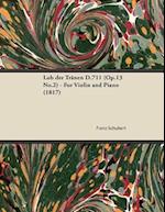 Lob der TrA nen D.711 (Op.13 No.2) - For Violin and Piano (1817)