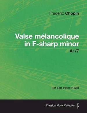 Valse mA(c)lancolique in F-sharp minor A1/7 - For Solo Piano (1838)