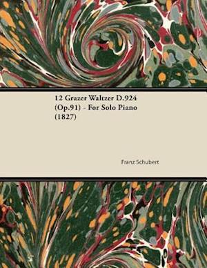 12 Grazer Waltzer D.924 (Op.91) - For Solo Piano (1827)