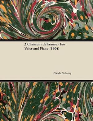 3 Chansons de France - For Voice and Piano (1904)