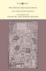 House That Jack Built And Other Nursery Rhymes - Illustrated by Violet M. & Evelyn Holden (The Banbury Cross Series)