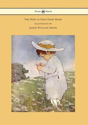 Now-A-Days Fairy Book - Illustrated by Jessie Willcox Smith