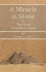 Miracle in Stone - Or, The Great Pyramid of Egypt