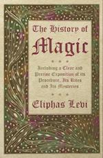 History of Magic - Including a Clear and Precise Exposition of its Procedure, Its Rites and Its Mysteries