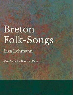 Breton Folk-Songs - Sheet Music for Voice and Piano