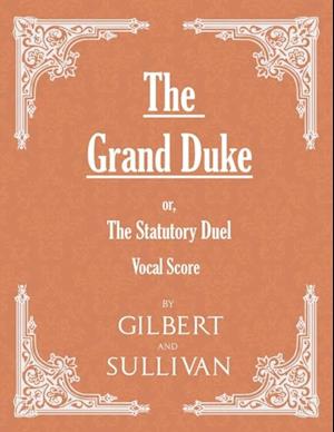 Grand Duke; or, The Statutory Duel (Vocal Score)