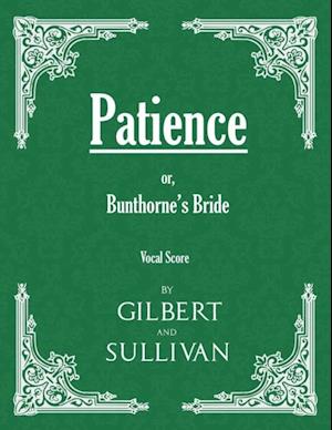 Patience; or, Bunthorne's Bride (Vocal Score)