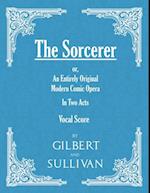 Sorcerer - An Entirely Original Modern Comic Opera - In Two Acts (Vocal Score)