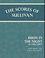 Scores of Sullivan - Birds in the Night - A Lullaby - Sheet Music for Voice and Piano