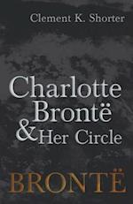 Charlotte BrontA  and Her Circle