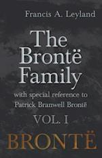 BrontA  Family - With Special Reference to Patrick Branwell BrontA  - Vol. I