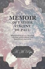 Memoir of Father Vincent de Paul - Religious of La Trappe - Translated from the Original French