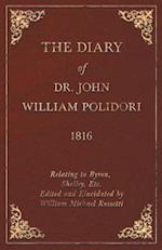 Diary of Dr. John William Polidori - 1816 - Relating to Byron, Shelley, Etc. Edited and Elucidated by William Michael Rossetti