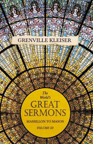 World's Great Sermons - Massillon To Mason - Volume III