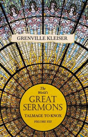 World's Great Sermons - Talmage to Knox Little - Volume VIII