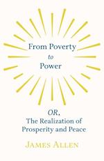 From Poverty to Power - OR, The Realization of Prosperity and Peace