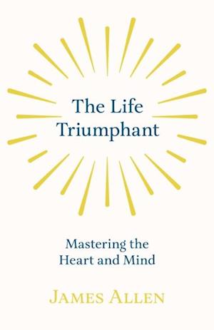 Life Triumphant - Mastering the Heart and Mind