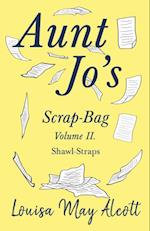 Aunt Jo's Scrap-Bag Volume II