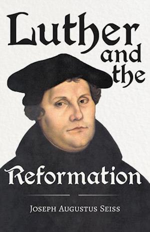 Luther and the Reformation - The Life-Springs of our Liberties