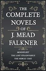 Complete Novels of J. Meade Falkner - Moonfleet, The Lost Stradivarius and The Nebuly Coat