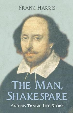 Man, Shakespeare - And his Tragic Life Story