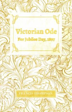 Victorian Ode - For Jubilee Day, 1897