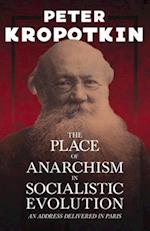 Place of Anarchism in Socialistic Evolution - An Address Delivered in Paris