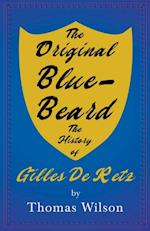 Original Blue-Beard - The History of Gilles De Retz