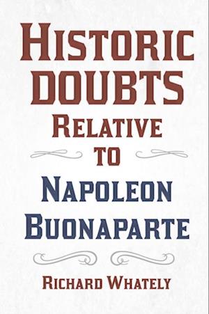 Historic Doubts Relative to Napoleon Buonaparte