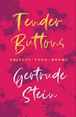 Tender Buttons - Objects. Food. Rooms.