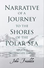 Narrative of a Journey to the Shores of the Polar Sea- In the Years 1819-20-21-22 - The Complete Edition